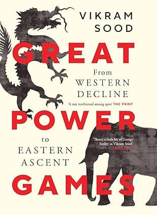 Great Power Games From Western Decline To Eastern Ascent