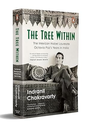 The Tree Within The Mexican Nobel Laureate Writer Octavio Pazs Years In India