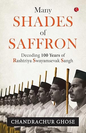 Many Shades Of Saffron Decoding 100 Years Of Rashtriya Swayamsevak Sangh