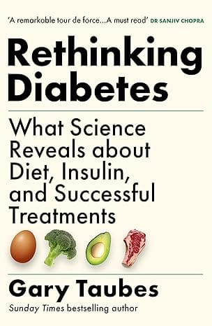 Rethinking Diabetes What Science Reveals About Diet, Insulin And Successful Treatments