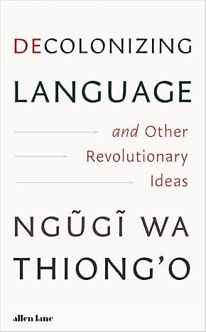 Decolonizing Language And Other Revolutionary Ideas