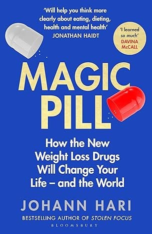 Magic Pill How The New Weight Loss Drugs Will Change Your Life And The World