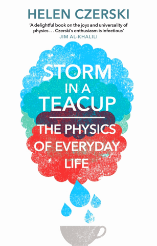 Storm In A Teacup The Physics Of Everyday Life