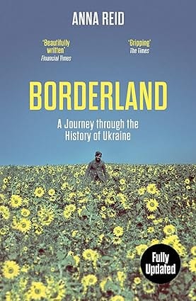 Borderland A Journey Through The History Of Ukraine