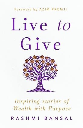 Live To Give Inspiring Stories Of Wealth With Purpose