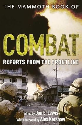 The Mammoth Book Of Combat Reports From The Frontline