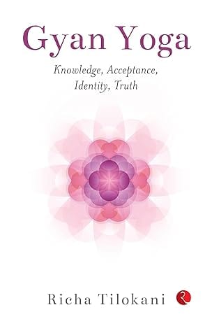 Gyan Yoga Knowledge, Acceptance, Identity,truth