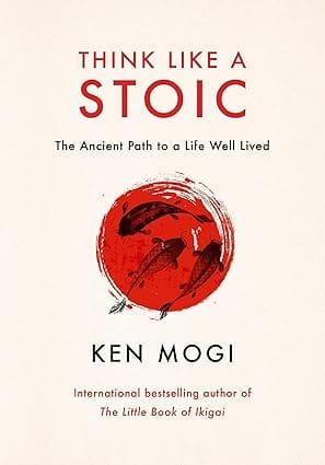 Think Like A Stoic The Ancient Path To A Life Well Lived