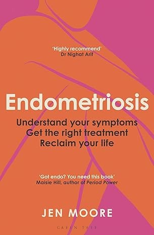 Endometriosis Understand Your Symptoms, Get The Right Treatment, Reclaim Your Life