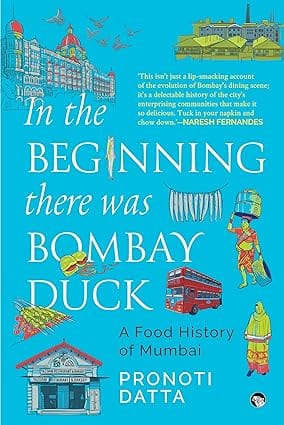 In The Beginning There Was Bombay Duck A Food History Of Mumbai