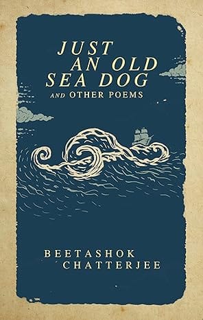 Just An Old Sea Dog & Other Poems