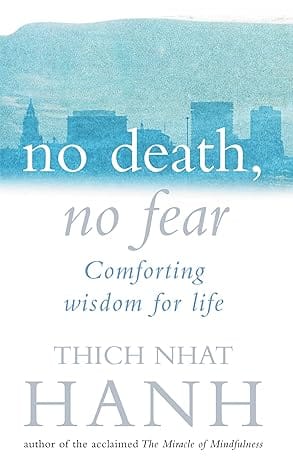 No Death, No Fear Comforting Wisdom For Life