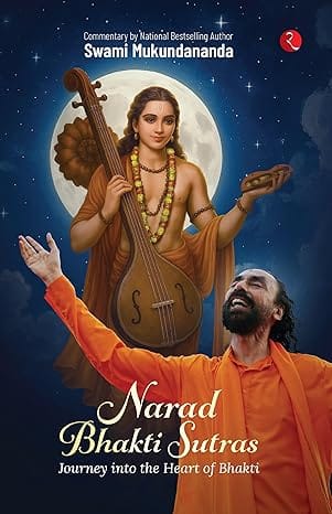 Narad Bhakti Sutras Journey Into The Heart Of Bhakti