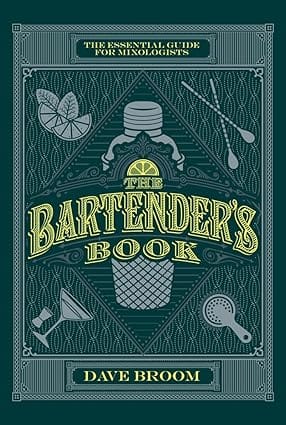 The Bartenders Book The Essential Guide For Mixologists