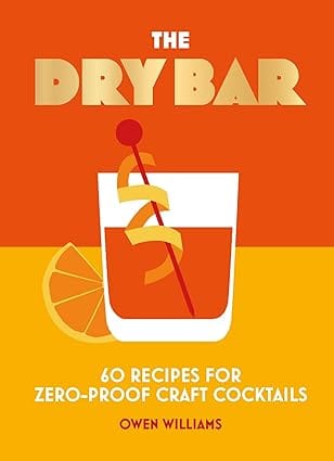 The Dry Bar Over 60 Recipes For Zero-proof Craft Cocktails