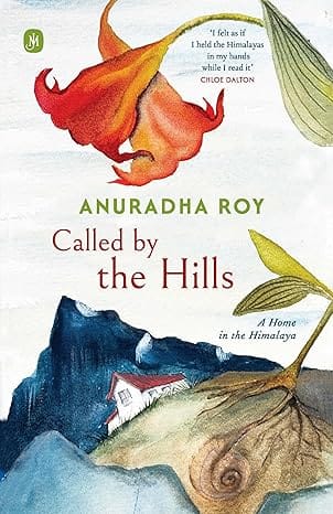 Called By The Hills A Home In The Himalaya