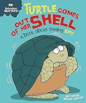 Behaviour Matters Turtle Comes Out Of Her Shell A Book About Feeling Shy