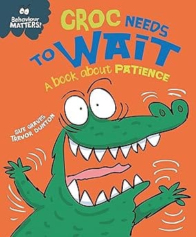 Croc Needs To Wait A Book About Patience