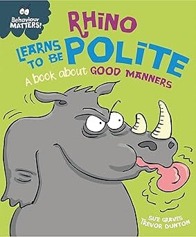 Rhino Learns To Be Polite A Book About Good Manners
