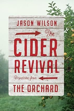 Cider Revival Dispatches From The Orchard