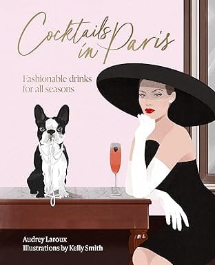 Cocktails In Paris Fashionable Drinks For All Seasons