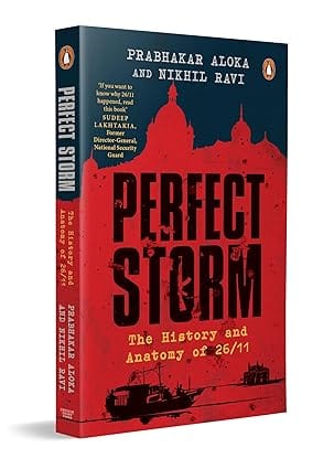 Perfect Storm The History And Anatomy Of 26/11