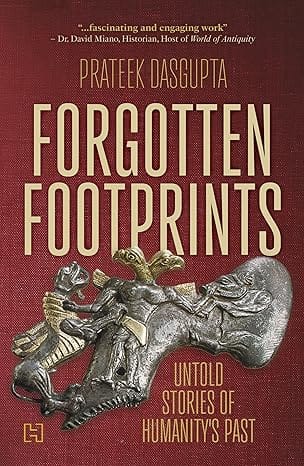 Forgotten Footprints Untold Stories Of Humanitys Past