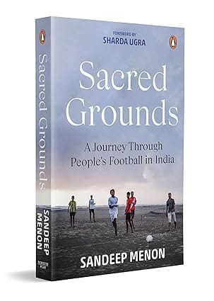 Sacred Grounds A Journey Through Peoples Football In India