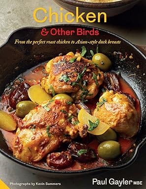 Chicken And Other Birds From The Perfect Roast Chicken To Asian-style Duck Breasts