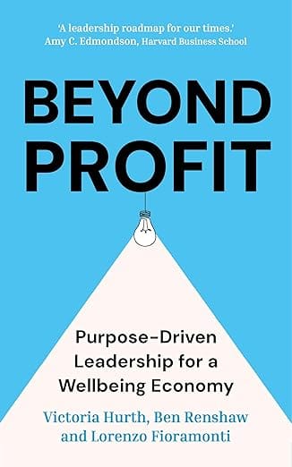 Beyond Profit Purpose-driven Leadership For A Wellbeing Economy