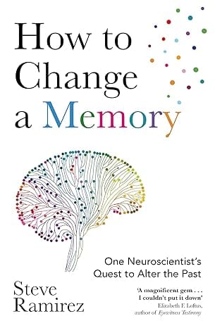 How To Change A Memory One Neuroscientists Quest To Alter The Past