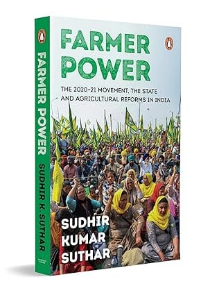 Farmer Power The 2020-21 Movement, The State And Agricultural Reforms In India