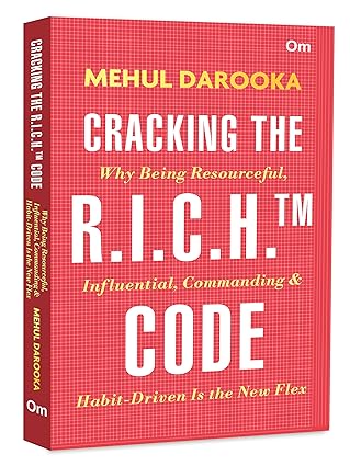 Cracking The R.i.c.h.tm Code Why Being Resourceful, Influential, Commanding & Habit-driven Is The New Flex