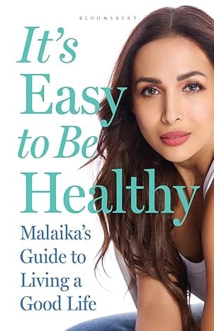 Its Easy To Be Healthy Malaikas Guide To Living A Good Life
