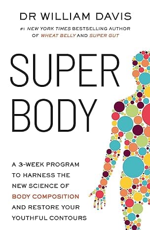 Super Body A 3-week Program To Harness The New Science Of Body Composition And Restore Your Youthful Contours