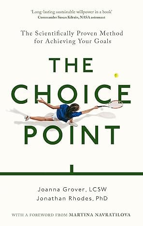 The Choice Point The Scientifically Proven Method For Achieving Your Goals
