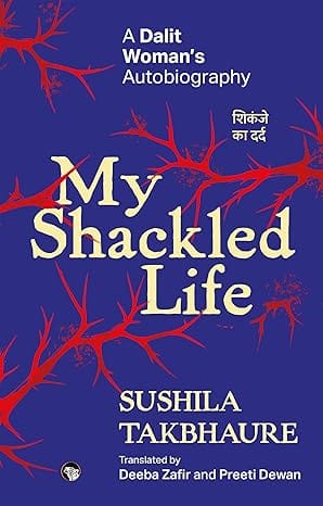 My Shackled Life A Dalit Womans Autobiography