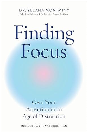 Finding Focus Own Your Attention In An Age Of Distraction