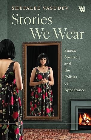 Stories We Wear Status, Spectacle And The Politics Of Appearance