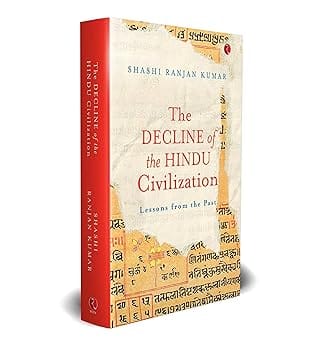The Decline Of The Hindu Civilization Lessons From The Past