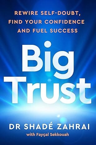 Big Trust: Rewire Self-Doubt, Find Your Confidence and Fuel Success