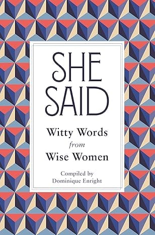 She Said Wise Words From Witty Women