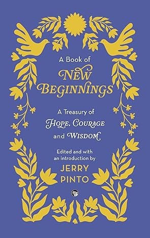 A Book Of New Beginnings A Treasury Of Hope, Courage And Wisdom