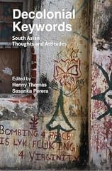 Decolonial Keywords South Asian Thoughts And Attitudes