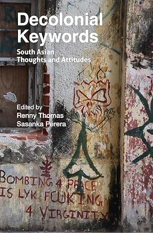 Decolonial Keywords South Asian Thoughts And Attitudes