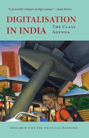 Digitalisation In India The Class Agenda By Research Unit For Political Economy
