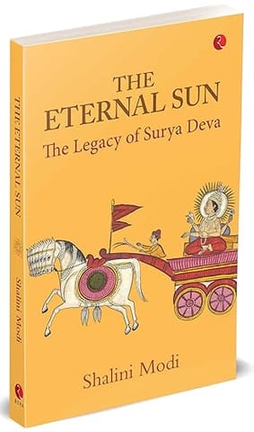 The Eternal Sun The Legacy Of Surya Deva