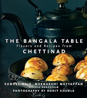 The Bangala Table Flavors And Recipes From Chettinad