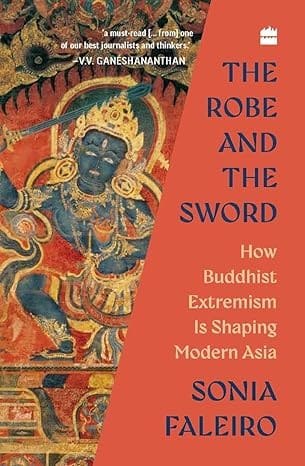 The Robe And The Sword How Buddhist Extremism Is Shaping Modern Asia