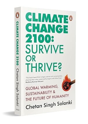 Climate Change 2100 Survive Or Thrive? Global Warming, Sustainability & The Future Of Humanity